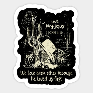 love king jesus We love each other because he loved Boots Desert Sticker